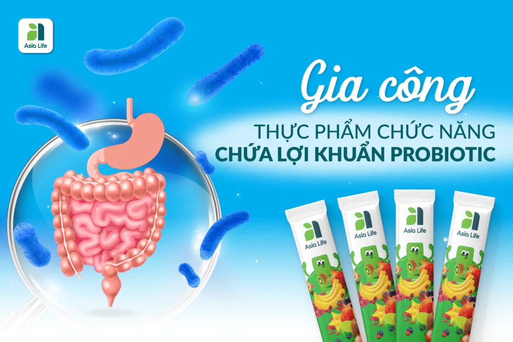 Gia công thực phẩm chức năng chứa lợi khuẩn probiotics